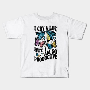 I cry a lot but i am so productive Kids T-Shirt